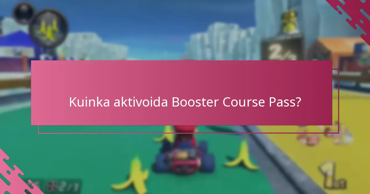 Kuinka aktivoida Booster Course Pass?