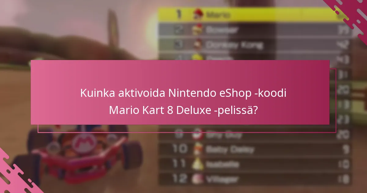 Kuinka aktivoida Nintendo eShop -koodi Mario Kart 8 Deluxe -pelissä?