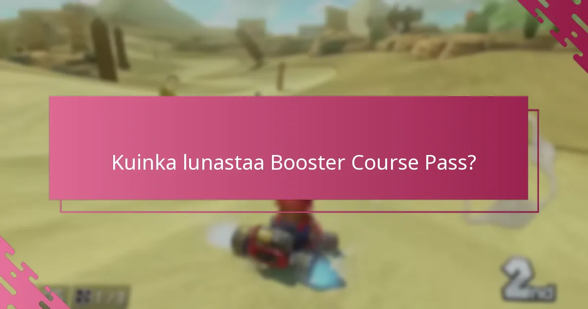 Mitkä tarjoukset ovat saatavilla Booster Course Passin kanssa?