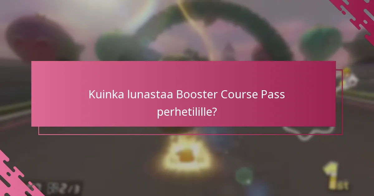 Kuinka perheenjäsenet voivat jakaa Booster Course Passin?