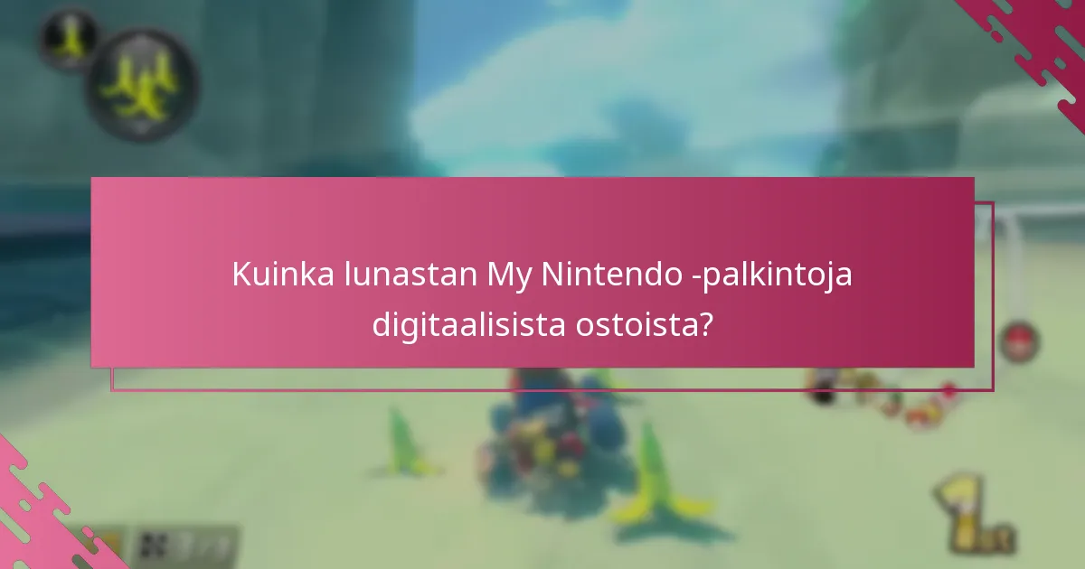 Kuinka lunastan My Nintendo -palkintoja digitaalisista ostoista?