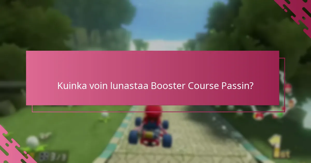 Kuinka voin lunastaa Booster Course Passin?