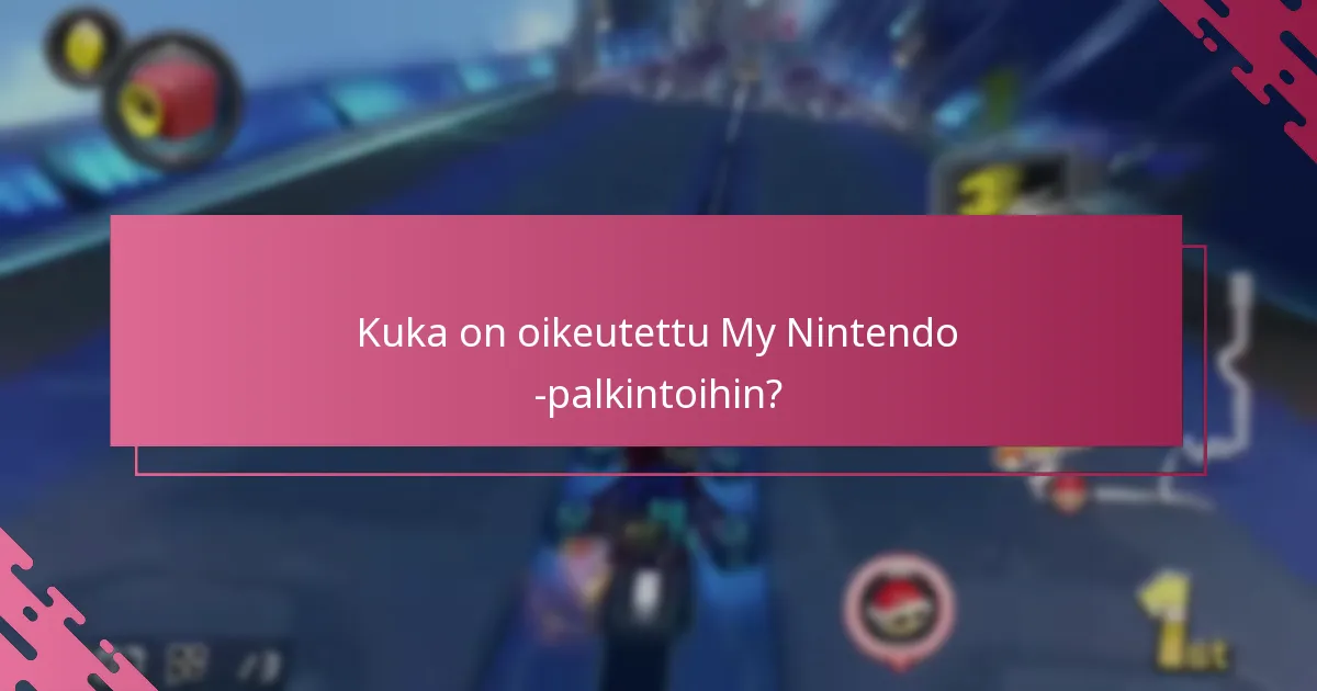 Kuka on oikeutettu My Nintendo -palkintoihin?