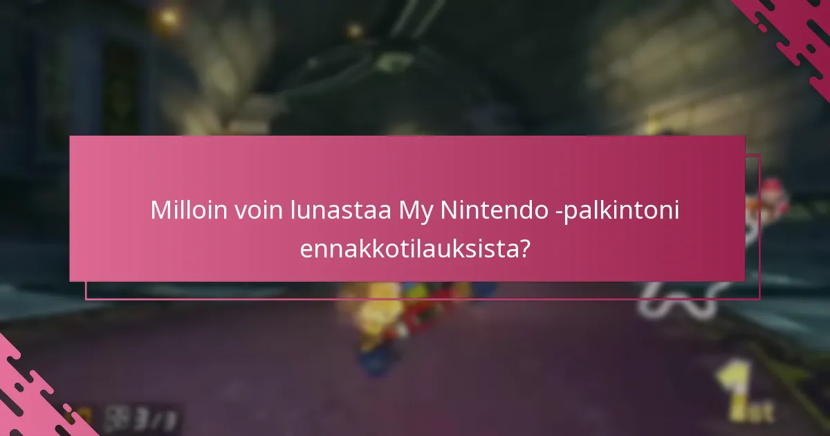 Mitkä ennakkotilaukset kelpaavat My Nintendo -palkinnoille?