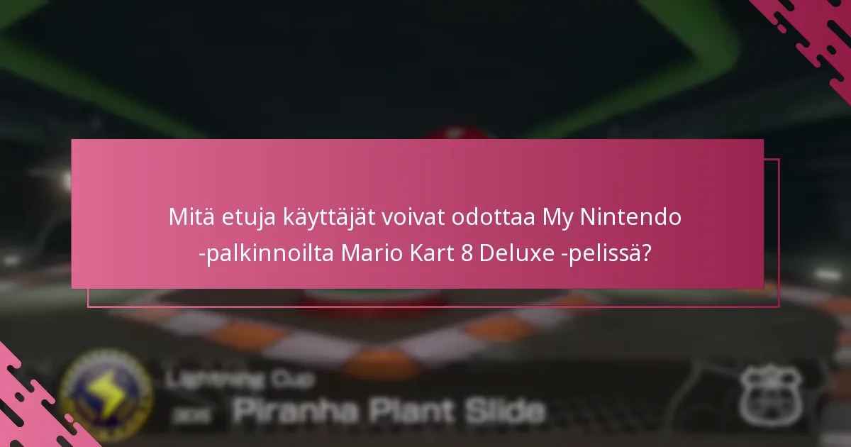 Kuinka käyttäjät voivat lunastaa My Nintendo -palkintonsa Mario Kart 8 Deluxe -pelissä?