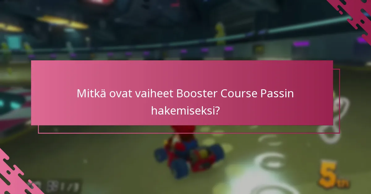 Mitkä ovat yleiset ongelmat Booster Course Pass -hakemusprosessissa?
