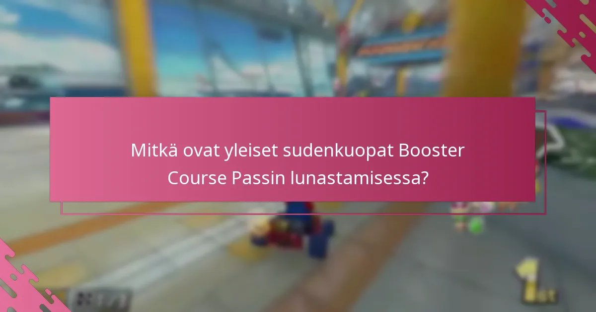 Mitkä ovat yleiset sudenkuopat Booster Course Passin lunastamisessa?